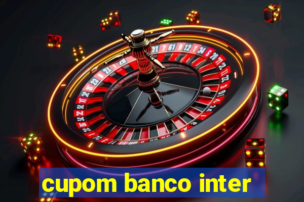 cupom banco inter